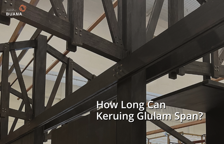 How Long Can Keruing Glulam Span? The Question Every Architect Asked