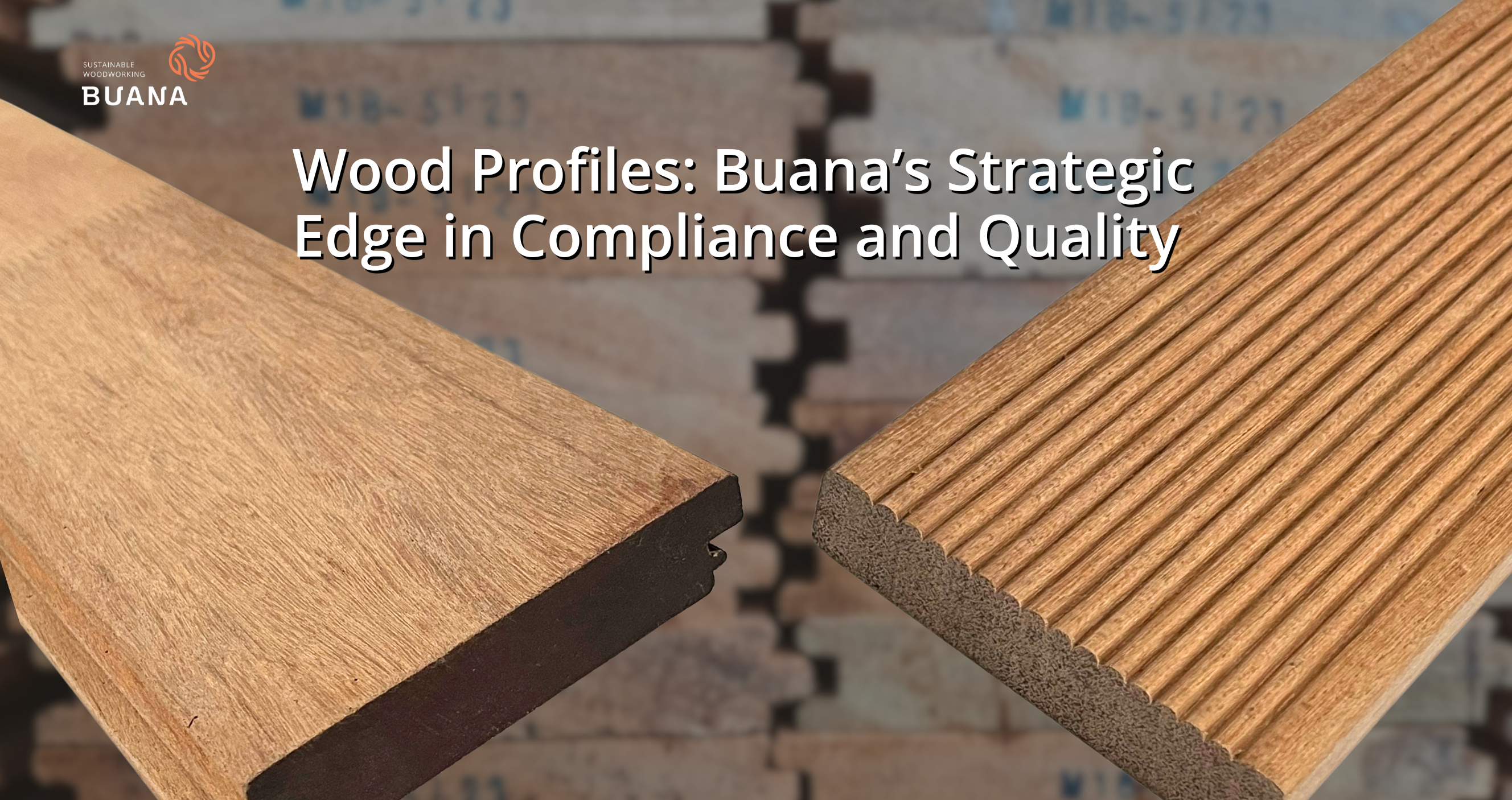 Wood Profiles: Buana’s Strategic Edge in Compliance and Quality